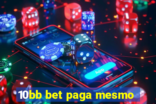 10bb bet paga mesmo